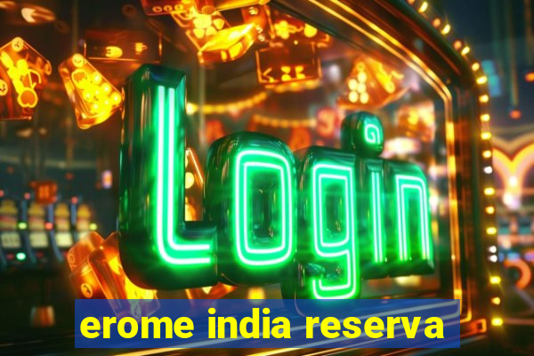 erome india reserva